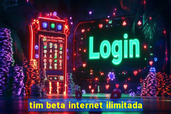 tim beta internet ilimitada